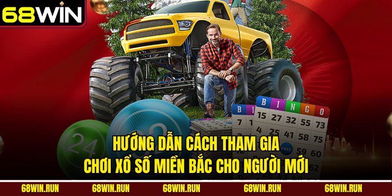 Hướng dẫn cách tham gia chơi xổ số Miền Bắc cho người mới