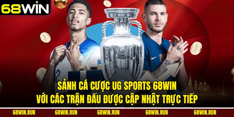 Sảnh cá cược UG Sports 68WIN với các trận đấu được cập nhật trực tiếp