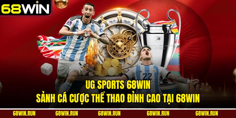UG Sports 68WIN – Sảnh Cá Cược Thể Thao Đỉnh Cao Tại 68WIN